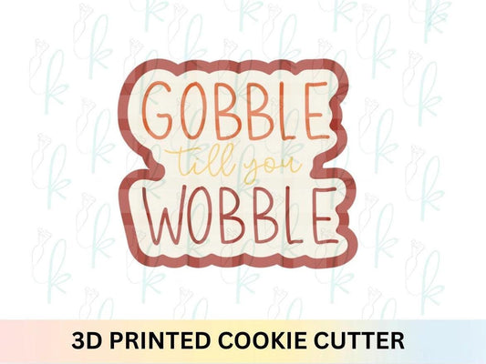 Gobble till you Wobble Cookie Cutter