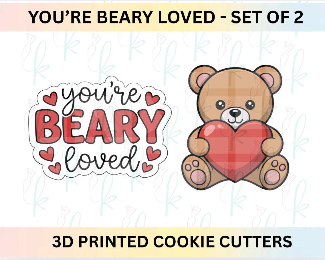You’re Beary Loved -  Set of 2 Valentines Day 3D Printed Cookie Cutters