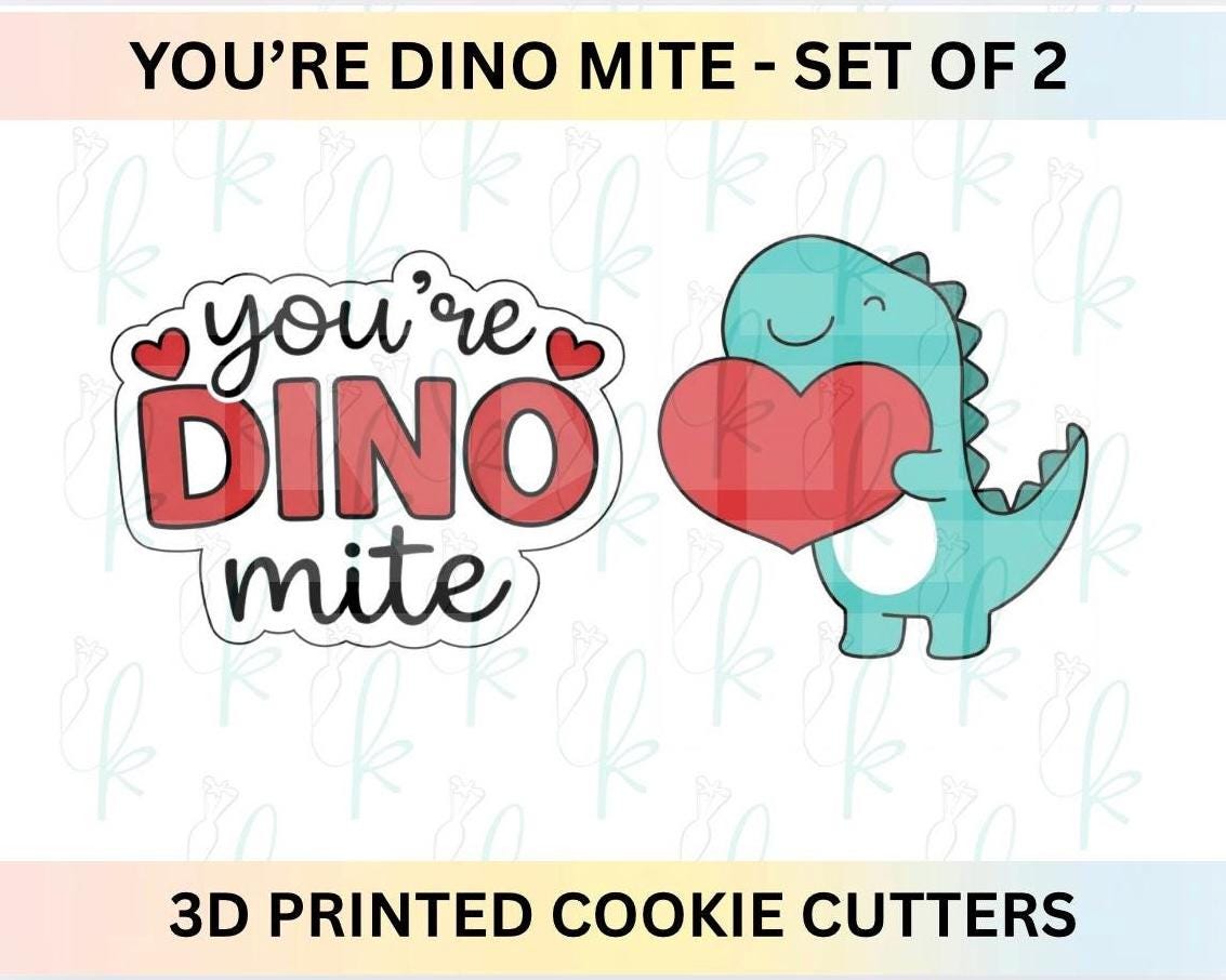 You’re Dino Mite -  Set of 2 Valentines Day 3D Printed Cookie Cutters