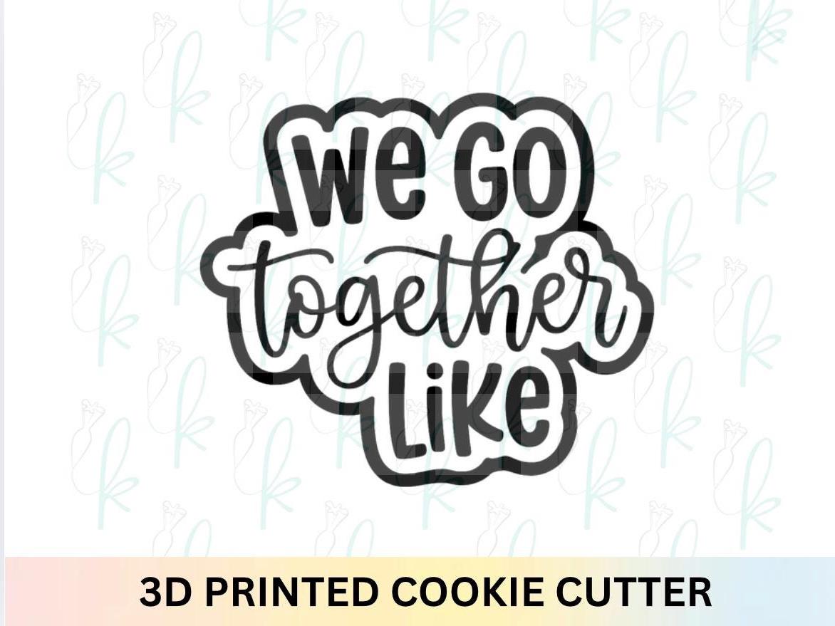 We Go Together Like Cookie Cutter
