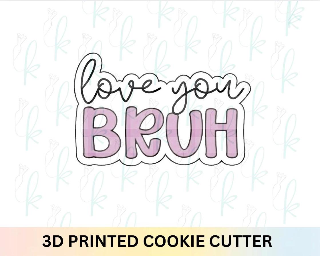 Love You Bruh Cookie Cutter