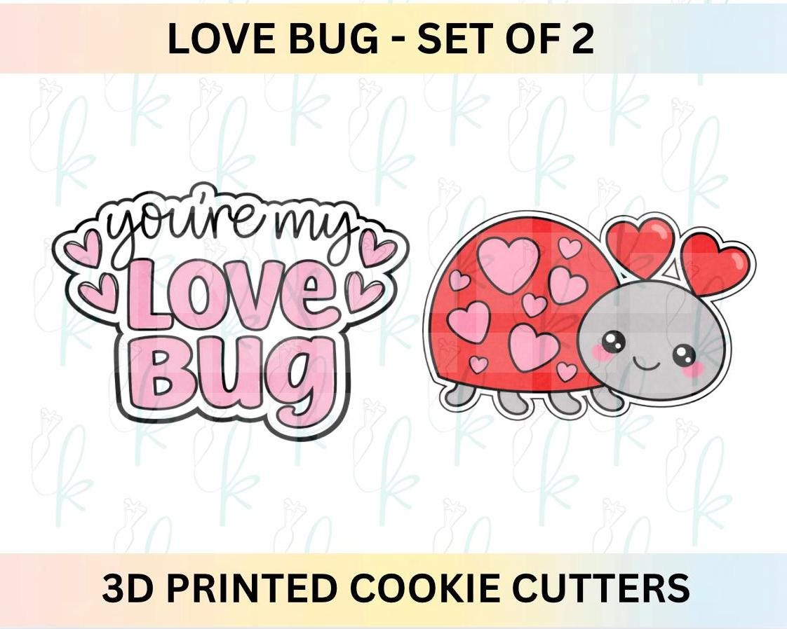 You’re My Love Bug -  Set of 2 Valentines Day 3D Printed Cookie Cutters