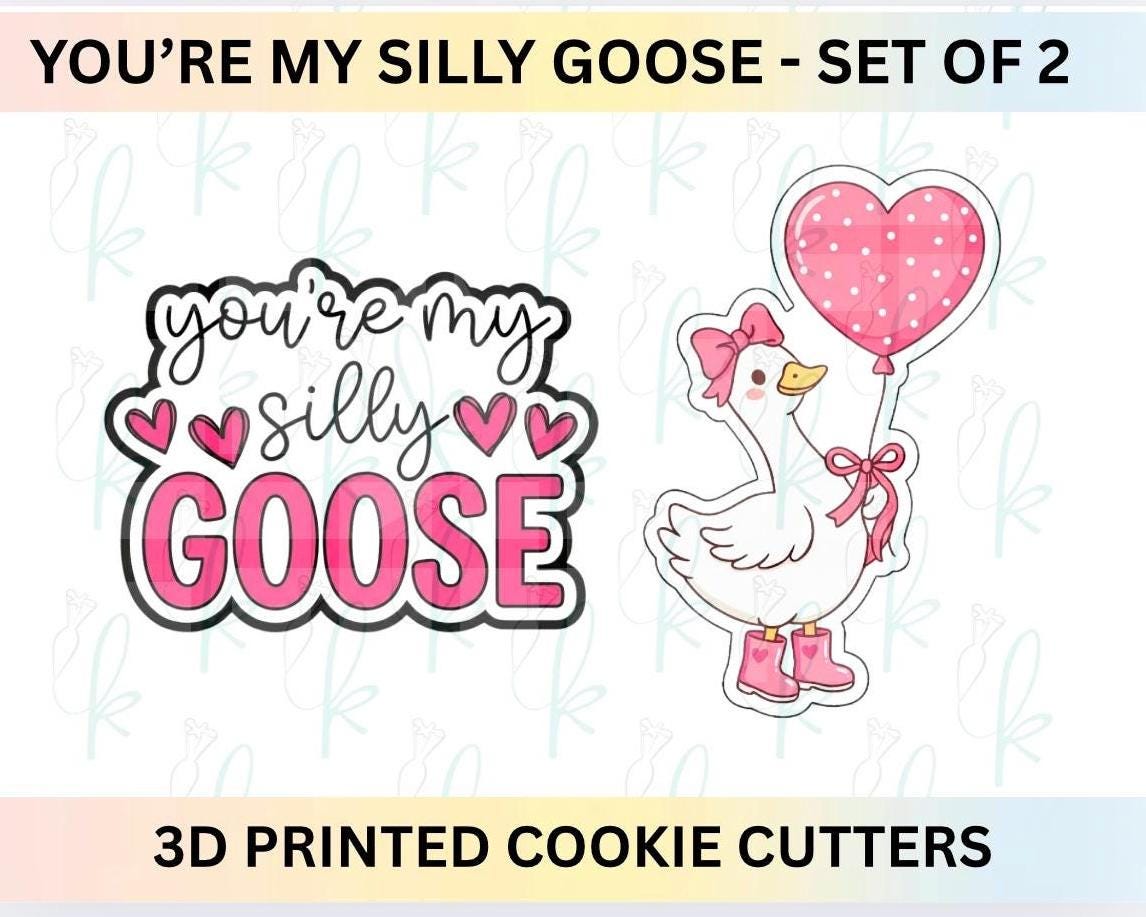 You’re My Silly Goose -  Set of Two Valentines Day 3D Printed Cookie Cutters