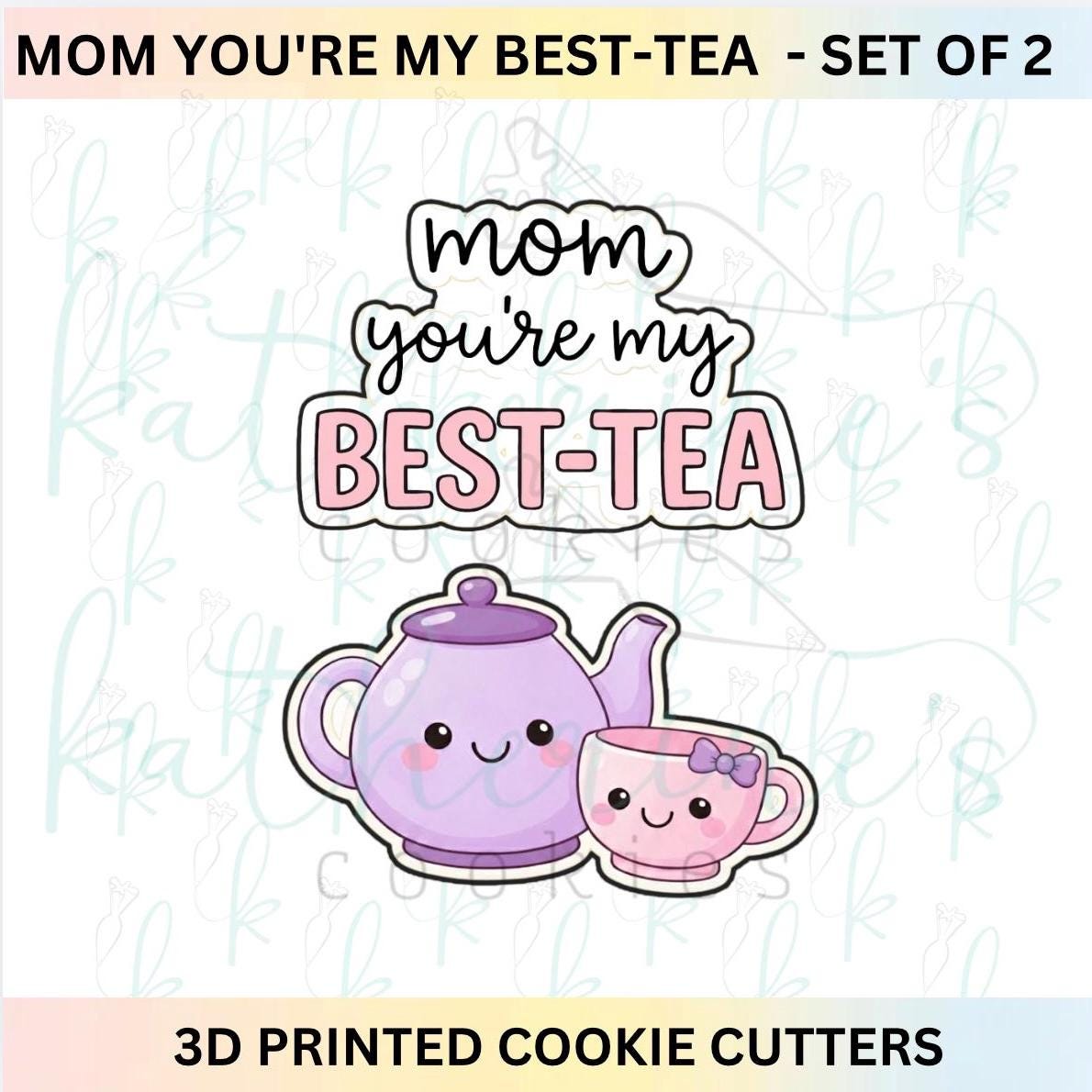 Mom You’re My Best Tea -  Set of 2 Cookie Cutters