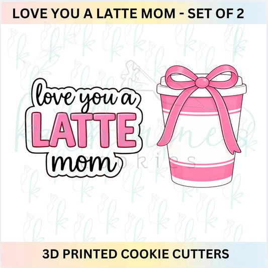 Love You a Latte Mom -  Set of 2 Cookie Cutters